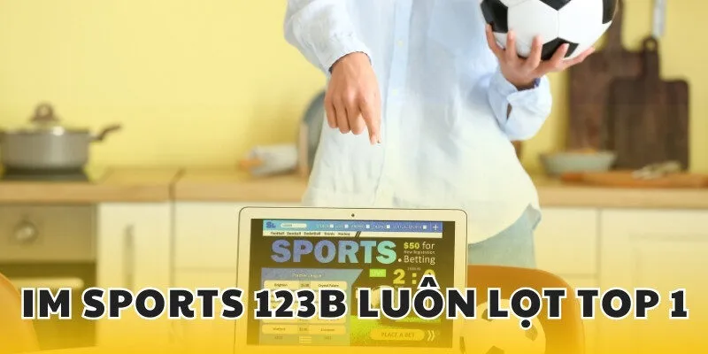 Không có gì có thể đánh bại IM Sports 123B